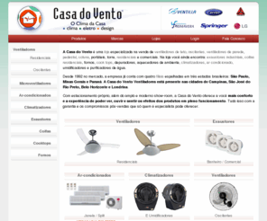 casadovento.com: Ventilador de Teto e Parede - Climatizador, Coifa | Casa do Vento
Especializada na venda de ventiladores, exaustores industriais, coifas residenciais, aquecedores de ambiente, climatizadores e ar condicionado. Belo Horizonte (BH), Campinas, Rio Preto (SP) e Londrina (PR).