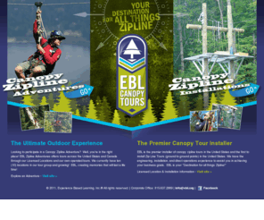 zipusa.biz: Experience Based Learning (EBL): Canopy / Zip Line Tours > Builders > Installers > Operations > Consulting > Training > Standards > Ropes Courses
Canopy Tours > Zip Line Tours > Canopy Tour Adventures > Installers > Builders > Engineered systems > Accredited Vendor by the Professional Ropes Course Association (PRCA)> Experience Based Learning, Inc.