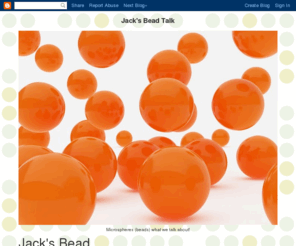 jacksbeadtalks.com: Blogger: Blog not found
Blogger is a free blog publishing tool from Google for easily sharing your thoughts with the world. Blogger makes it simple to post text, photos and video onto your personal or team blog.