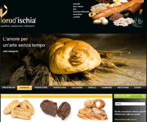 orodischia.com: Orodischia.com Panificio Pasticceria sfizioserie Ischia
Oro d'Ischia tradizioni gusti e sapori di un arte antica 