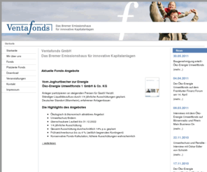 ventafonds.net: Ventafonds GmbH - Das Bremer Emissionshaus
Die Ventafonds GmbH entwickelt kreative, erfolgreiche Fondskonzepte für
attraktive Investitionsprojekte. Dabei bietet das Unternehmen seinen Anlegern
größtmögliche Sicherheit, ohne auf innovative und vor allem renditestarke
Produkte zu verzichten.