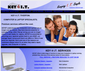 key4it.co.uk: Computer Laptop Repairs Tiverton Cullompton Devon.
KEY4IT Tiverton, Laptop & Computer repairs for Tiverton and Cullompton Devon.