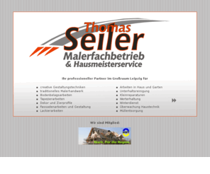 malerfachbetrieb-leipzig.de: Malerfachbetrieb & Hausmeisterservice Thomas Seiler, Leipzig - Ihr professioneller Partner im Großraum Leipzig für creative Gestaltungstechniken,traditionelles Malerhandwerk,Bodenbelagsarbeiten,Tapezierarbeiten,Dekor und Zierprofile,Fassadenarbeiten und Gestaltung,Lackierarbeiten,Arbeiten in  Haus und Garten,Unterhaltsreinigung,Kleinreparaturen,Werterhaltung,Winterdienst,
Malerfachbetrieb & Hausmeisterservice Thomas Seiler, Leipzig - Ihr professioneller Partner im Großraum Leipzig für creative Gestaltungstechniken,traditionelles Malerhandwerk,Bodenbelagsarbeiten,Tapezierarbeiten,Dekor und Zierprofile,Fassadenarbeiten und Gestaltung,Lackierarbeiten,Arbeiten in  Haus und Garten,Unterhaltsreinigung,Kleinreparaturen,Werterhaltung,Winterdienst,Überwachung Haustechnik,Müllentsorgung,malern,streichen,lackieren,Maler,Pinsel,Malerbetrieb,Malerarbeiten,Wohnungsrenovierung,Tren,Fenster,renovieren,wischtechnik,Dekoration,Farbe