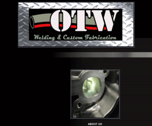 otwwelding.com: OTW Welding & Custom Fabrication
OTW Welding & Custom Fabrication