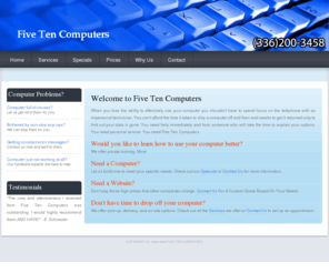 fivetencomputers.com: Home | Five Ten Computers
Five Ten Computers offers computer repair, computer tune-ups, custom built computers, website design and hosting, training. We offer pick-up, delivery and on-site work.