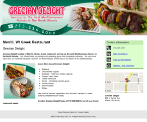 greciandelightwi.com: Greek Restaurant Merrill, WI - Grecian Delight
Grecian Delight serving up the best Mediterranean flavors to Merrill, WI. Call 715-536-0000 for more details.