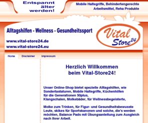 online-spezialversand-krause.com: Home - Vital-Store24
ALLTAGSHILFEN, WELLNESS, GESUNDHEITSSPORT<br>Der Vital- Store24 bietet spezielle Artikel fuer die Generationen 50plus, fuer Wellnessbegeisterte und fuer die Beduerfnisse von Menschen mit Behinderung