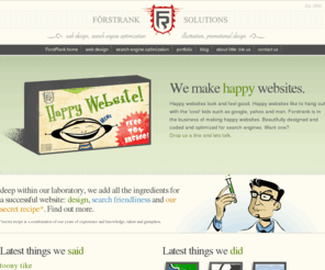 forstrank.com: SEO and Web Design Professionals - ForstRank.com
Web design and SEO go hand in hand. Embrace art and the power of the web with a sleek website design. Dominate your competition on the web with white hat search engine optimization strategies.