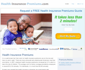 health-insurance-premiums.com: Health Insurance Premiums
Compare various health insurance premiums to find which premium is best for you.