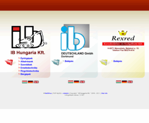 ibhungaria.net: • IB HUNGARIA KFT. • CSOPAK | Új és használt építőgépek, bérelhető építőgépek, építőgépek és alkatrészeik forgalmazása
Üdvözöljük az IB HUNGARIA KFT. honlapján! Cégünk Új és használt építőgépek, bérelhető építőgépek, építőgépek és alkatrészeik forgalmazásával foglalkozik.   