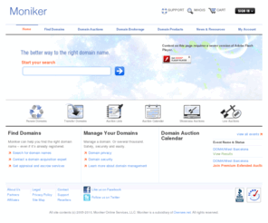 monikerr.com: Domain Names â Domain Name Registration â Management â Appraisals - Moniker SnapNames
Moniker SnapNames makes it easy to for search Domain Names. We offer an easy Domain Name Registration process, while our asset Management and Appraisal services are second to none.