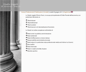 davirroducci.it: Studio Legale D'Avirro - Ducci
Lo studio legale si occupa prevalentemente di diritto penale dell'economia, reati tributari, reati, reati fallimentari, societari, bancari, reati contro la pubblica amministrazione
