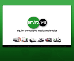 envirorent.info: Envirorent XXI S.L.
ENVIRORENT, primera empresa de alquiler de equipos medioambientales. Servir a las Administraciones Locales y a las Empresas de Servicios que tienen como objetivo el mantenimiento y la limpieza viaria y la recogida de residuos urbanos y industriales