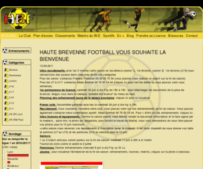 hautebrevenne.com: Haute Brevenne Foot - ACCUEIL
HBF : Haute Brevenne Football. Le site internet du club de foot réunissant les villages de Saint Laurent de Chamousset, Sainte Foy l'argentiere et Haute Rivoire.réunissant 350 licenciés