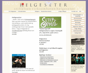 helgeseter.org: Helgeseter - nettstedet for Stiftelsen Virksomheten Helgeseter, Helgeseter Bergen - etablert i 1954
Helgeseter er et helsepedagogisk hjem i Sædalen som gir utviklingsmiljø til beboere med spesielle behov