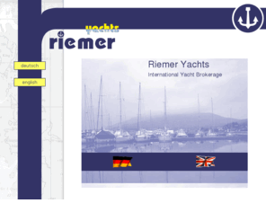 riemer-yachts.com: R. Riemer Yacht Brokerage
International Yacht Brokerage from a experienced german Agent.
Internationale Yachtvermittlungen vom erfahrenen Händler