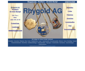 rhygold.com: Rhygold AG : Medaille, Medaillen, Medaillen bestellen, Medallie, Medallien, Pins, Plakette, Sportmedaillen, Abzeichen, Anstecknadeln, Fasnachtsplaketten, Gürtelschnalle
Rhygold AG: Medaille, Medaillen, Medaillen bestellen, Medallie, Medallien, Pins, Plakette, Sportmedaillen, Abzeichen, Anstecknadeln, Fasnachtsplaketten, Gürtelschnalle