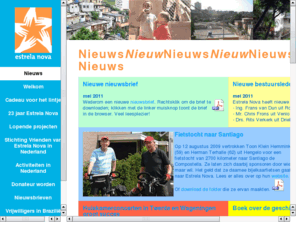 estrelanova.nl: Welkom bij Estrela Nova
Stichting Vrienden van Estrela Nova is een stichting die zich ten doel stelt om fondsen te werven en informatie te verschaffen over het project Movimento Comunitário Estrela Nova in Sao Paulo, Brazilie
