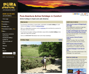 pura-aventura.com: Active Holidays Spain, active holidays Latin America | Active Holiday Specialists
Experience an active holiday in Spain and Latin America; we offer walking holidays, skiing, wildlife, horse riding and culture activity holidays.