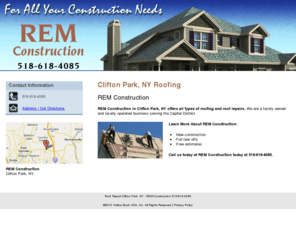 remconstructionny.com: Roof Repair Clifton Park, NY - REM Construction 518-618-4085
REM Construction in Clifton Park, NY offers all types of roofing and roof repairs. Serving the Capital District. For free estimates, call us at 518-618-4085.