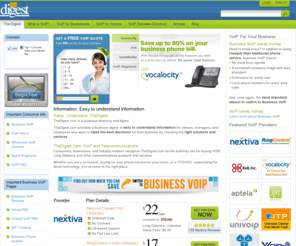 thedigest.com: VOIP | Long Distance | International Calling | Mobile Phones - The Digest |
VOIP and discount long distance rates and services compared, explained, and dissected. You might say: 'digested.'