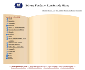 edituraromaniademaine.ro: Editura Fundatiei România de Mâine
Înfiinţată în 1992, Editura Fundaţiei România de Mâine s-a impus cu o personalitate distinctă în reţeaua editorială, mult diversificată după 1990, profilul sau, în prezent cunoscut şi recunoscut, fiind preponderent didactic-universitar.