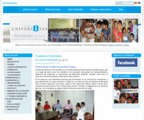 fundacionuniversitas.com: Fundación Universitas
Fundación Universitas es una iniciativa de un grupo de estudiantes y profesores universitarios que pretende promover el desarrollo tanto humano como profesional de quienes trabajan y estudian en la Universidad.