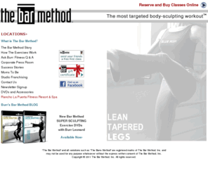 barmethod.com: Exercise Classes+ Exercise DVDs | The Bar Method
Exercise Classes and DVDs from The Most Targeted Body Sculpting Workout Any where.