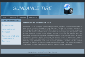 sundancetire.mobi: Sundance Tire | Welcome
Sundance Tire is a leading global tire wholesaler, currently conducting business in over thirty countries. Based in Coral Springs, Florida, the company operates in importing and exporting from the U.