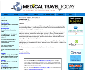 medicaltraveltoday.com: Medical Travel Today - Home
Medical Travel Today is the FREE newsletter of the medical tourism industry. Written and edited by experts in international healthcare, Medical Travel Today keeps its readers abreast of trends, deals, new business, competition, medical advances, legal issues, and the advancement of care for the rapidly growing ranks of medical travelers.