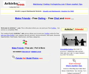 achichu.com: The Leading Indian Portal ::: Matrimonials | Friendship & Dating | Free Advertisements | Stock Market Tips | Jobs | Latest news
The Leading portal achichu.com with various categories like dating, matrimony, friendship, jobs, news, stock, hosting etc....