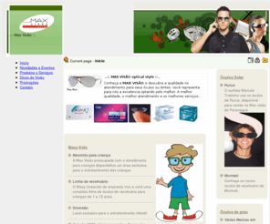 maxvisao.com: ..::  Max Visão ::..
óculos, ótica, solar, grau, receituário, lente de contato, lentes de contato, Paranaguá, eyewear, anteojo, vision