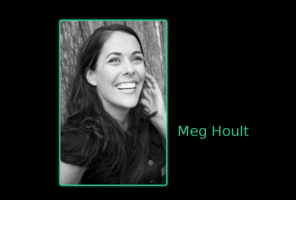 meghoult.com: Meg Hoult
Official website for Meg Hoult. Melbourne based actor, singer, dancer.