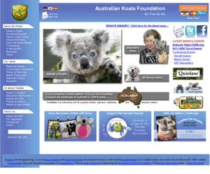savethekoala.com: Australian Koala Foundation, Koalas
Australian Koala Foundation, Koalas. Latest koala information, gift koala shop, everything you ever wanted to know about koalas. The koala is not a bear.