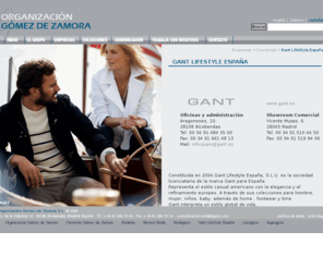 gant.es: Gant Lyfestyle España, S.L.U.
Organizacion Gomez de Zamora. S.L. es uno de los principales grupos españoles de distribucion de firmas internacionales de moda con mas de 35 años de experiencia dentro del sector
