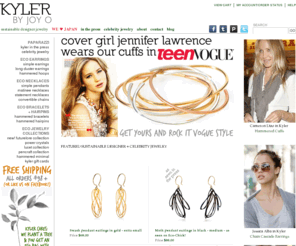 modern-jewelry.com: Sustainable Eco Jewelry : Celebrity Designer Jewelry : Kyler by Joy O
Kyler by Joy O creates sustainable designer jewelry from recycled stainless steel and precious recycled metals. Kyler is seen on celebrities like Anne Hathaway, Eva Longoria, and Cameron Diaz. Formerly Joy O Designs, Kyler by Joy O creates sustainable designer necklaces, earrings, bracelets, and rings that allow eco-friendly incentives to become incorporated into their design. Contemporary and evocative, yet subtle and timeless, Kyler is the element that brings environmentally conscious beauty into everyday life.