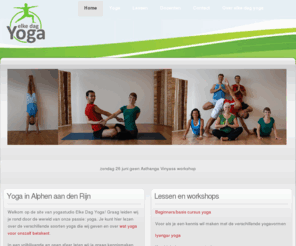 elkedagyoga.com: Elke dag yoga - Yogastudio Alphen aan den Rijn
Elke dag yoga, de leukste en gezelligste yogastudio in Alphen aan den Rijn en omstreken! Iyengar yoga, Asthanga vinyasa yoga, Chakra yoga, Acro jammin'