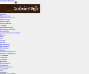 beukenhorst-koffie.com: Koffiebranderij Beukenhorst | De Koffie, Espresso en Thee leverancier !
Welkom bij Koffiebranderij Beukenhorst. Koffiebrander sinds 1784, één van de oudste van Nederland.
Koffie is ons vak, Espresso onze specialiteit!
