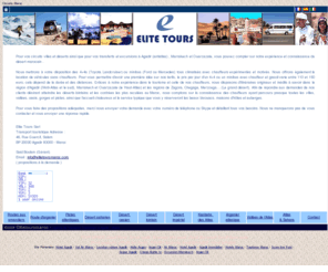 elitetoursmaroc.com: transport touristique agadir - circuits 4x4 maroc - agadir transfers - excursions Agadir
Agence de transport touristique situee à Agadir sud maroc. ELITETOURSMAROC vous offre les services : Circuit Agadir, Excursion Agadir, circuits sud agadir, agadir transfers, excursions Agadir, maroc visite, tours marrakech, excursion marrakech, excursion agadir, Locations des 4x4 avec chauffeurs,