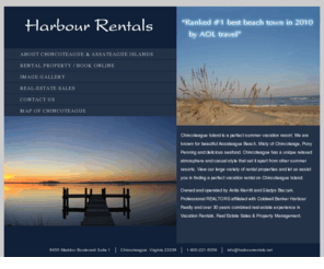 harbourrentals.net: Harbour Rentals Chincoteague, Virginia
Harbour Rentals rents vacation properties on chincoteague island Virginia. We have over a hundred rentals properties available for your selection.