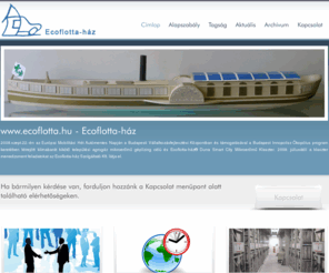 ecoflotta.hu: Ecoflotta-ház
2008.szept.22.-én az Európai Mobilitási Hét Autómentes Napján létrejött az Ecoflotta-ház Klímabarát Épület és Jármű Mikroerőmű Klaszter.