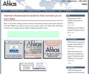 email.info: Afilias | Internet infrastructure solutions that connect you to your data.
Afilias is a global provider of Internet infrastructure services that connect people to their data. Afilias’ reliable, secure, scalable, and globally available technology supports a wide range of applications. Its Internet registry services support