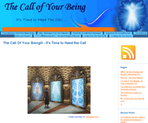 thecallofyourbeing.com: Recognize, Hear and Respond to The Call of Your Being, Groundbreaking Series
The Call of Your Being series takes you on a journey to explore the depths of your Being.  A journey to answer the Call of Your Being.