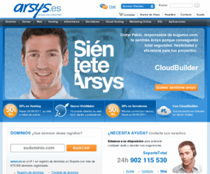 arsys.es: Registro dominios, hosting y servicios de internet
Hosting y registro de dominios. Servidores dedicados., VPS. Registre su dominio y asegure su presencia en Internet con la empresa líder en el sector.