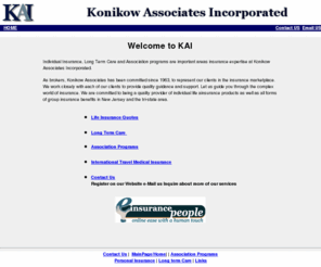 konikow.com: A employee benefits, corporate insurance brokerage firm, Konikow Main Page
Employee Benefits, Corporate Insurance, Group and Individual Insurance, Estate Planning and Long Term Care Insurance from Konikow Associates Incorporated.