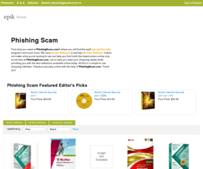 phishingscam.com: Internet Security | Norton Software | McAfee Software | PhishingScam.com

				Find what you need at PhishingScam.comÂ where you will find the topÂ Internet Security programs and much more. We carry Norton Software or perhaps McAfee Software. It does not matter what you're looking for we can help you find it with the lowest prices online only found here at PhishingScam.com. Let us help you meet you