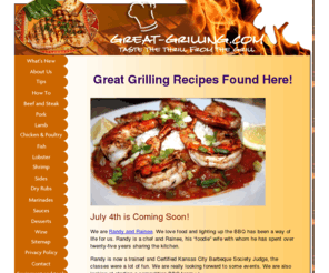 great-grilling.com: All about grilling with original recipes from a chef team couple.
This grilling chef brings year round international flair with recipes, resources and grilling tips for the novice to the pro. Learn how to-gourmet and simple. 