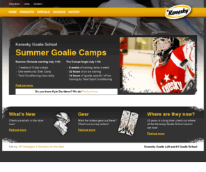 keneskysports.com: Kenesky Sports - Home of Keneskys' Goalie Loft and #1 rated Goalie School
Home of Keneskys Goalie Loft and #1 rated Goalie School and the place where the goalie pad was first created. All the legends have worn a Kenesky pad, learn to be one!