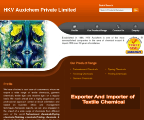 textile-enzyme.net: PRETREATMENT CHEMICALS - DYEING CHEMICALS and FINISHING CHEMICALS Importer and Exporter | HKV Auxichem Private Limited, Mumbai
Importer and Exporter of PRETREATMENT CHEMICALS, DYEING CHEMICALS and FINISHING CHEMICALS. HKV Auxichem Private Limited also provides PRINTING CHEMICALS and GARMENT CHEMICALS.