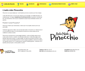 asilonidopinocchio.com: Asilo Nido Pinocchio: Calderara di Reno ( Bologna)
L’Asilo Nido Pinocchio è si trova a Calderara di Reno (Bologna). E’ lo spazio ideale per i vostri bambini, per la loro crescita e per il loro sviluppo. L'asilo Nido Pinocchio è un servizio per l'infanzia e per la famiglia.